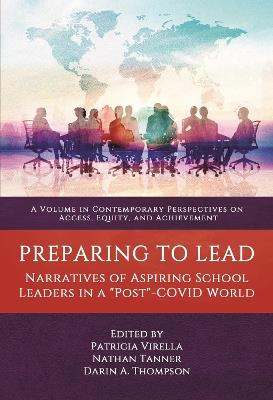 Preparing to Lead: Narratives of Aspiring School Leaders in a ""Post""-COVID World - cover