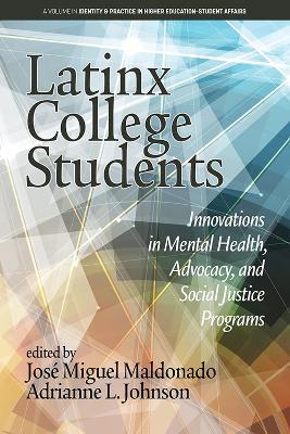 Latinx College Students: Innovations in Mental Health, Advocacy, and Social Justice Programs - cover