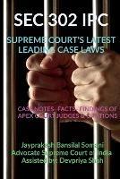 SEC 302 Ipc- Supreme Court's Latest Leading Case Laws - Jayprakash Bansilal - cover