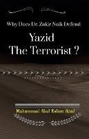 Why Does Zakir Naik Defend Yazid The Terrorist ?