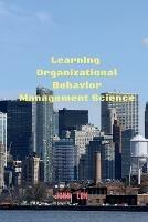 Learning Organizational Behavior Management Science - John Lok - cover