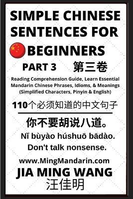 Simple Chinese Sentences for Beginners (Part 3) - Idioms and Phrases for Beginners (HSK All Levels) - Jia Ming Wang - cover