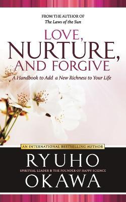 Love, Nurture, and Forgive - Ryuho Okawa - cover