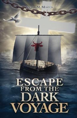 Escape from the Dark Voyage - Shelly M Morton - cover