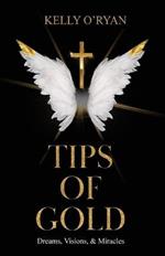 Tips of Gold: Dreams, Visions, and Miracles