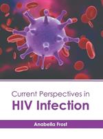 Current Perspectives in HIV Infection