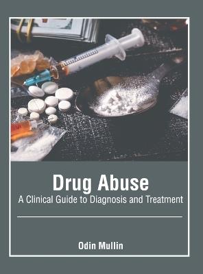 Drug Abuse: A Clinical Guide to Diagnosis and Treatment - cover