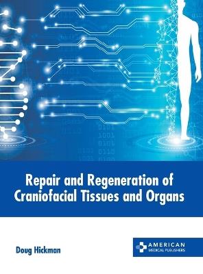 Repair and Regeneration of Craniofacial Tissues and Organs - cover