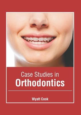 Case Studies in Orthodontics - cover