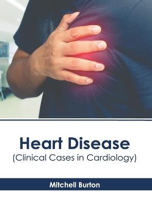 Heart Disease (Clinical Cases in Cardiology) - cover