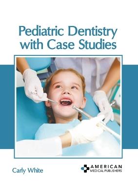 Pediatric Dentistry with Case Studies - cover