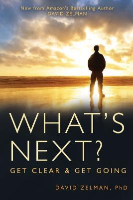 What's Next?: Get Clear and Get Going - David Zelman - cover