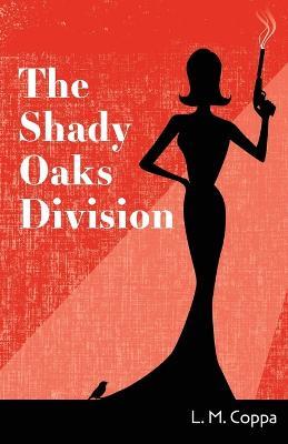 The Shady Oaks Division - L M Coppa - cover