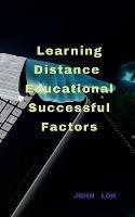 Learning Distance Learning Successful Factors - John Lok - cover