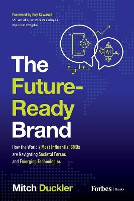The Future-Ready Brand: How the World's Most Influential CMOs are Navigating Societal Forces and Emerging Technologies - Mitch Duckler - cover