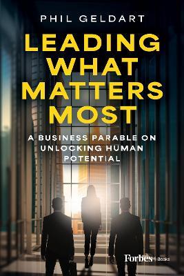 Leading What Matters Most - Phil Geldart - cover