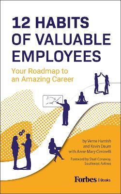 12 Habits of Valuable Employees: Your Roadmap to an Amazing Career - Verne Harnish,Kevin Daum - cover