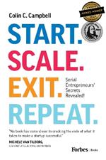 Start. Scale. Exit. Repeat.: Serial Entrepreneurs' Secrets Revealed!