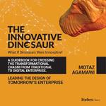 The Innovative Dinosaur: A Guidebook for Crossing the Transformational Chasm from Traditional to Digital Enterprise