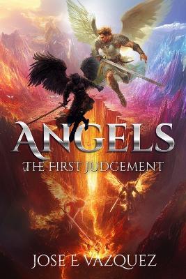 Angels: The First Judgement - Jose E Vazquez - cover