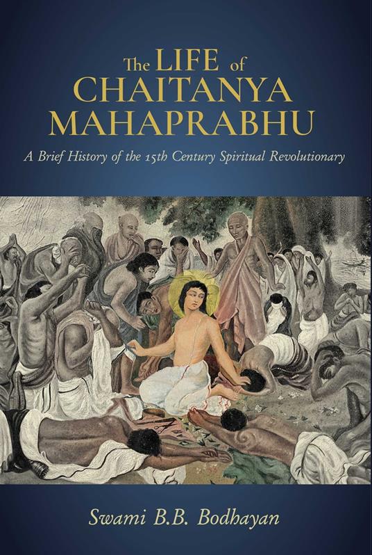 The Life of Chaitanya Mahaprabhu