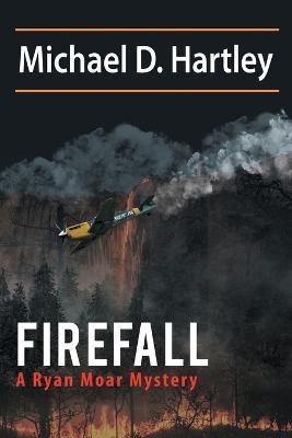 Firefall: A Ryan Moore Mystery - Michael D Hartley - cover