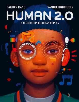 Human 2.0: A Celebration of Human Bionics - Patrick Kane - cover