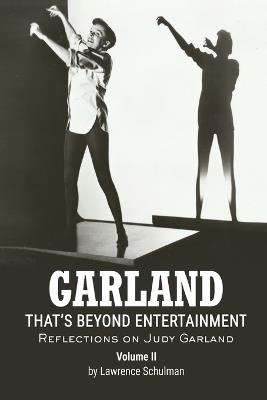 Garland - That's Beyond Entertainment - Reflections on Judy Garland Volume 2 - Lawrence Schulman,John H Haley - cover