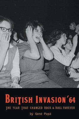 British Invasion '64 - The Year That Changed Rock & Roll Forever - Gene Popa - cover