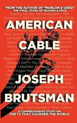 American Cable - A Comprehensive Study on the TV That Changed the World (hardback) - Joseph Brutsman - cover