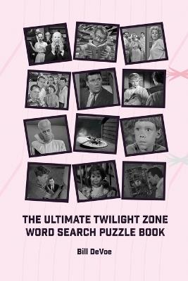The Ultimate Twilight Zone Word Search Puzzle Book - Bill Devoe - cover