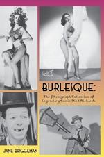 Burlesque (hardback): The Photograph Collection of Legendary Comic Dick Richards