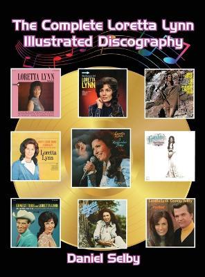 The Complete Loretta Lynn Illustrated Discography (hardback) - Daniel Selby - cover