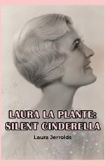 Laura La Plante (hardback): Silent Cinderella