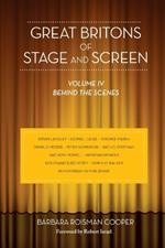 Great Britons of Stage and Screen: Volume IV, Behind the Scenes