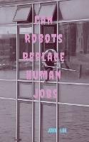 Can Robots Replace Human Jobs - John Lok - cover