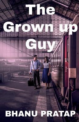 The Grown up Guy - Bhanu Pratap - cover