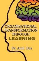 Organisational Transformation Through Learning - Amit Das - cover