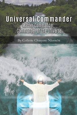 Universal Commander: Master Commander, Commander of the Universe - Collette Chinyere Nlemchi - cover