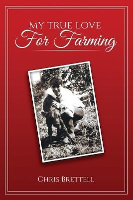My True Love For Farming - Chris Brettell - cover
