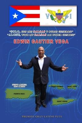 "Solo, Con MIS Salsas Y Otros Generos": "Alone, with My Salsas and Other Genres" - Edwin Gautier Vega - cover