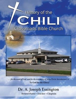A History of the Chili Crossroads Bible Church - Dr a Joseph Essington - cover