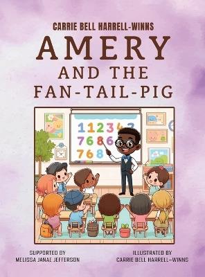 Amery and the Fan-Tail-Pig - Carrie Bell Harrell-Winns - cover