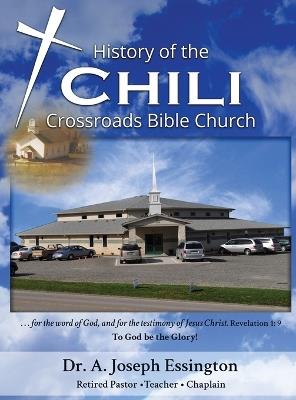 A History of the Chili Crossroads Bible Church - Dr a Joseph Essington - cover