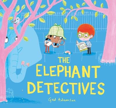 The Elephant Detectives - Ged Adamson - cover