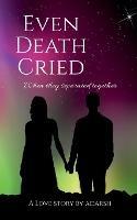 Even Death Cried - Adarsh Kumar - cover