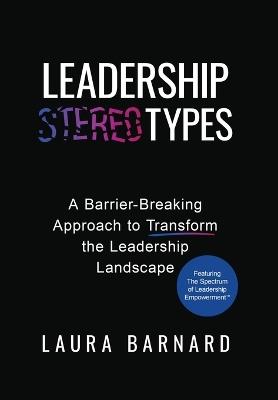 Leadership Types: A Barrier-Breaking Approach to Transform the Leadership Landscape - Laura Barnard - cover