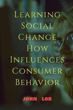 Learning Social Change How Influences Consumer Behavior