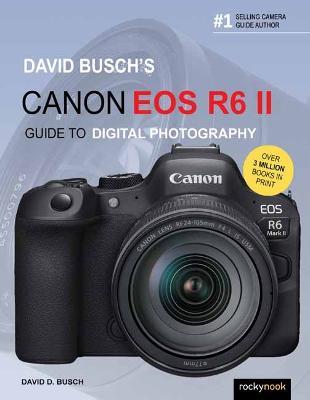 David Busch's Canon EOS R6 II Guide to Digital SLR Photography  - David Busch - cover