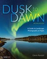 Dusk to Dawn: A Guide to Landscape Photography at Night (2nd Edition)